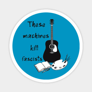 These Machines Kill Fascists Magnet